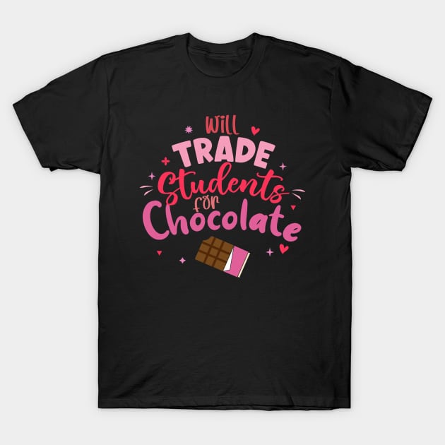 Valentine Teacher Funny Will Trade Students For Chocolate T-Shirt by Neldy